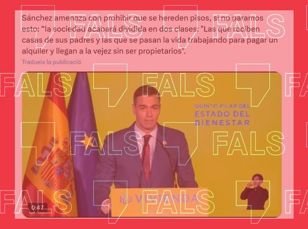 És fals que Sánchez hagi amenaçat amb prohibir que s’heretin pisos